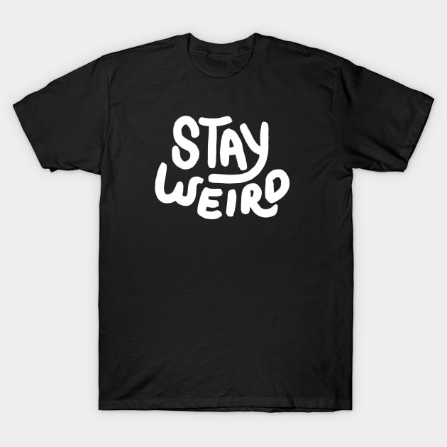 Stay Weird T-Shirt by Vanphirst